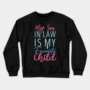 Funny Family Humor My Favorite Child is My Son In Law Crewneck Sweatshirt